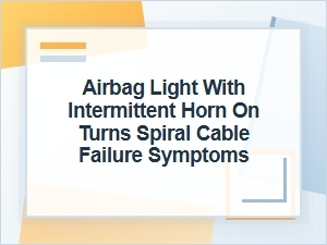 Airbag Light and Horn on Turns: Spiral Cable Symptoms