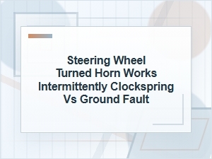 Steering Wheel Turned? Horn Intermittent: Clockspring or Ground Fault