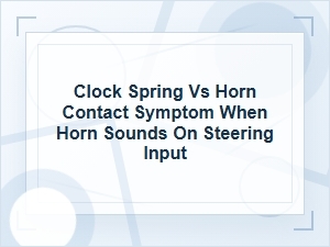 Clock Spring vs Horn Contact Symptoms When Turning