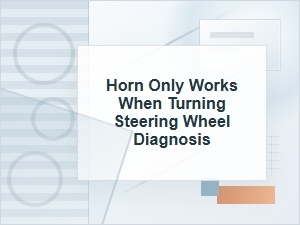 Horn Only Works When Turning the Steering Wheel?