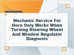 Horn Only Works When Turning: Window Regulator Diagnosis